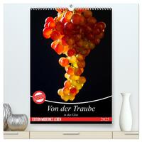 Vorderes Coverbild Von der Traube in das Glas (hochwertiger Premium Wandkalender 2025 DIN A2 hoch), Kunstdruck in Hochglanz