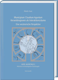 Vorderes Coverbild Municipium Claudium Aguntum. Keramikregionen als Interaktionsräume