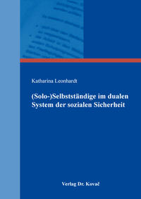 Vorderes Coverbild (Solo-)Selbstständige im dualen System der sozialen Sicherheit