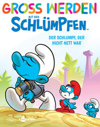 Vorderes Coverbild Groß werden mit den Schlümpfen: Der Schlumpf, der nicht nett war