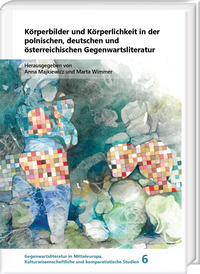 Vorderes Coverbild Körperbilder und Körperlichkeit in der polnischen, deutschen und österreichischen Gegenwartsliteratur