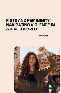 Vorderes Coverbild Fists and Femininity: Navigating Violence in a Girl's World
