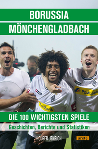 Vorderes Coverbild Borussia Mönchengladbach - die 100 wichtigsten Spiele