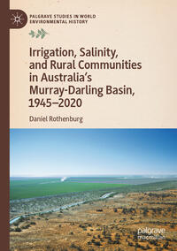 Vorderes Coverbild Irrigation, Salinity, and Rural Communities in Australia's Murray-Darling Basin, 1945–2020