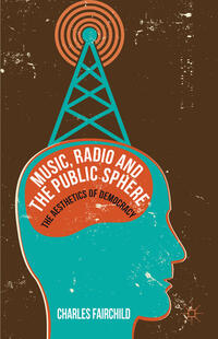 Vorderes Coverbild Music, Radio and the Public Sphere