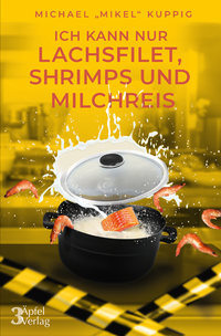 Vorderes Coverbild Ich kann nur Lachsfilet, Shrimps und Milchreis