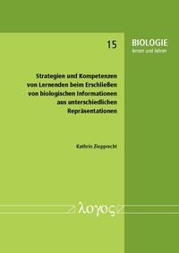 Vorderes Coverbild Strategien und Kompetenzen von Lernenden beim Erschließen von biologischen Informationen aus unterschiedlichen Repräsentationen