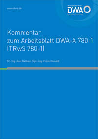 Vorderes Coverbild DWA-Kommentar zum Arbeitsblatt DWA-A 780-1 (TRwS 780-1) Technische Regel wassergefährdender Stoffe (TRwS) - Oberirdische Rohrleitungen - Teil 1: Rohrleitungen aus metallischen Werkstoffen