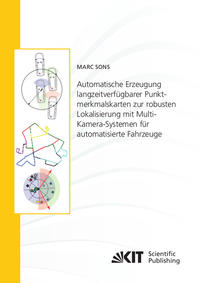 Vorderes Coverbild Automatische Erzeugung langzeitverfügbarer Punktmerkmalskarten zur robusten Lokalisierung mit Multi-Kamera-Systemen für automatisierte Fahrzeuge