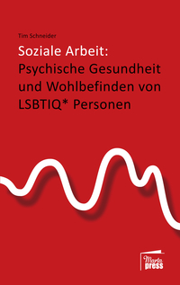 Vorderes Coverbild Soziale Arbeit: psychische Gesundheit und Wohlbefinden von LSBTIQ*-Personen