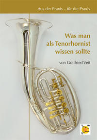 Vorderes Coverbild Aus der Praxis für die Praxis - Was man als Tenorhornist wissen sollte