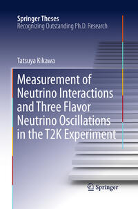 Vorderes Coverbild Measurement of Neutrino Interactions and Three Flavor Neutrino Oscillations in the T2K Experiment