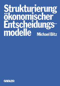Vorderes Coverbild Die Strukturierung ökonomischer Entscheidungsmodelle