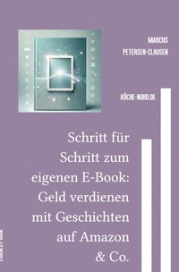 Vorderes Coverbild Finanzen &amp; E-Commerce / Schritt für Schritt zum eigenen E-Book: Geld verdienen mit Geschichten auf Amazon &amp; Co.