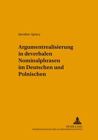 Vorderes Coverbild Argumentrealisierung in deverbalen Nominalphrasen im Deutschen und Polnischen