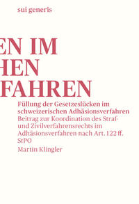 Vorderes Coverbild Füllung der Gesetzeslücken im schweizerischen Adhäsionsverfahren