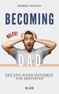 Vorderes Coverbild Becoming Dad: Der Anti-Panik Ratgeber für Erstväter