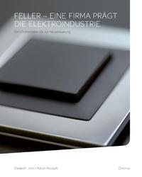 Vorderes Coverbild Feller – eine Firma prägt die Elektroindustrie