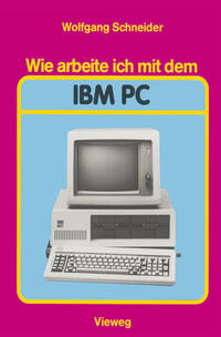Vorderes Coverbild Wie arbeite ich mit dem IBM PC