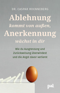 Vorderes Coverbild Ablehnung kommt von außen, Anerkennung wächst in dir