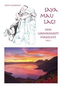 Vorderes Coverbild Saya Mau Lagi - Vom Lebenskonzept Fernsucht