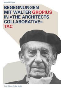 Vorderes Coverbild Begegnungen mit Walter Gropius in »The Architects Collaborative« TAC
