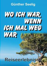 Vorderes Coverbild Wo ich war, wenn ich mal weg war