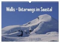 Vorderes Coverbild Wallis - Unterwegs im Saastal (Wandkalender 2025 DIN A3 quer), CALVENDO Monatskalender