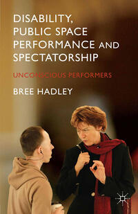 Vorderes Coverbild Disability, Public Space Performance and Spectatorship
