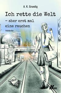 Vorderes Coverbild Ich rette die Welt, aber erstmal eine rauchen