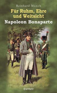 Vorderes Coverbild Für Ruhm, Ehre und Weitsicht – Napoleon Bonaparte