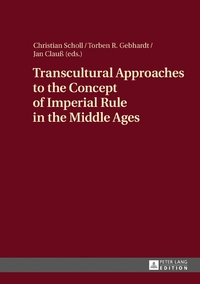 Vorderes Coverbild Transcultural Approaches to the Concept of Imperial Rule in the Middle Ages