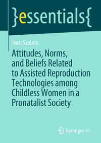 Vorderes Coverbild Attitudes, Norms, and Beliefs Related to Assisted Reproduction Technologies among Childless Women in a Pronatalist Society