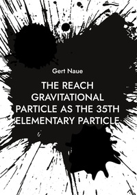 Vorderes Coverbild The Reach Gravitational Particle as the 35th Elementary Particle