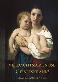 Vorderes Coverbild Verdachtsdiagnose: Geisteskrank!