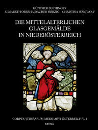 Vorderes Coverbild Die mittelalterlichen Glasgemälde in Niederösterreich