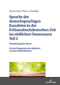 Vorderes Coverbild Sprache der deutschsprachigen Kanzleien in der frühneuhochdeutschen Zeit im südlichen Ostseeraum. Teil 2: Morphologische Ebene
