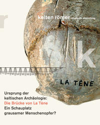 Vorderes Coverbild Ursprung der keltischen Archäologie: Die Brücke von La Tène