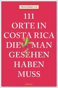 Vorderes Coverbild 111 Orte in Costa Rica, die man gesehen haben muss