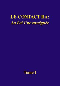 Vorderes Coverbild Le contact Ra: La Loi Une enseignée