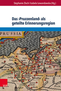 Vorderes Coverbild Das ›Pruzzenland‹ als geteilte Erinnerungsregion