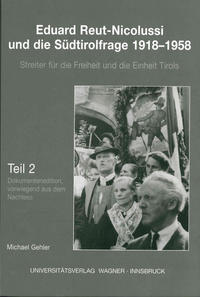 Vorderes Coverbild Eduard Reut-Nicolussi und die Südtirolfrage 1918-1958. Streiter für die Freiheit und die Einheit Tirols