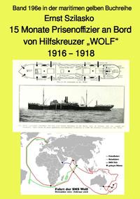 Vorderes Coverbild maritime gelbe Reihe bei Jürgen Ruszkowski / 15 Monate Prisenoffizier an Bord von Hilfskreuzer „WOLF“ – 1916 – 1918 – Band 196e in der maritimen gelben Buchreihe – Farbe – bei Jürgen Ruszkowski