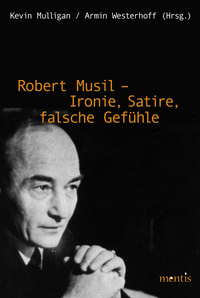Vorderes Coverbild Robert Musil - Ironie, Satire, falsche Gefühle