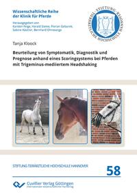 Vorderes Coverbild Beurteilung von Symptomatik, Diagnostik und Prognose anhand eines Scoringsystems bei Pferden mit Trigeminus-mediiertem Headshaking
