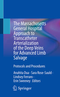 Vorderes Coverbild The Massachusetts General Hospital Approach to Transcatheter Arterialization of the Deep Veins for Advanced Limb Salvage