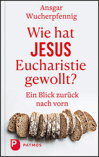 Vorderes Coverbild Wie hat Jesus Eucharistie gewollt?