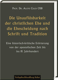 Vorderes Coverbild Die Unauflösbarkeit der christlichen Ehe und die Ehescheidung nach Schrift und Tradition