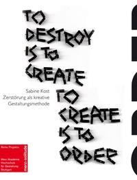 Vorderes Coverbild To Destroy is to Create - To Create is to Order