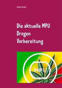 Vorderes Coverbild Die aktuelle MPU Drogen Vorbereitung
